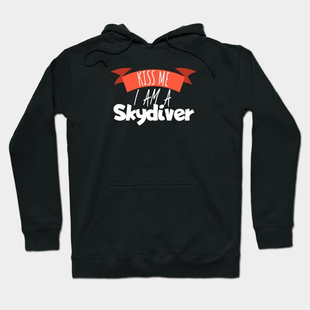 Kiss my i am a skydiver Hoodie by maxcode